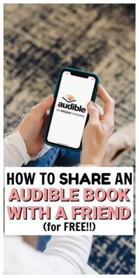 Can I Share My Audible Books with Friends? A Detailed Discussion